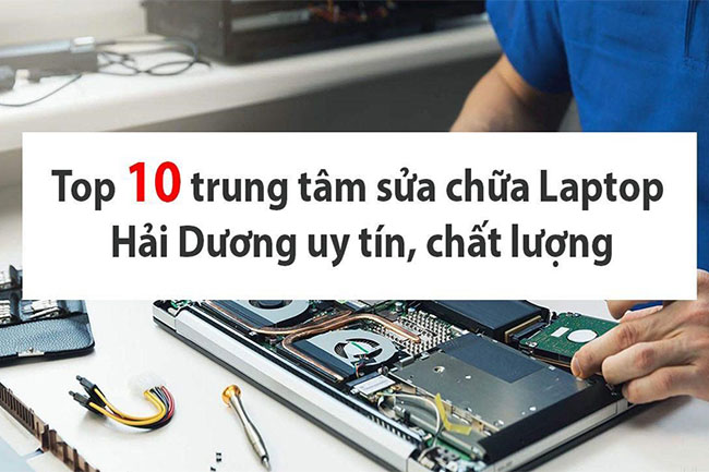 Top 10 trung tâm sửa laptop Hải Dương uy tín