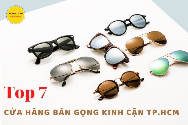 Top 7 cửa hàng mua bán gọng mắt kính cận uy tín tại TP.HCM